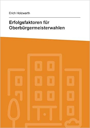 Erfolgsfaktoren Fur Oberburgermeisterwahlen Amazon De Holzwarth Erich Bucher