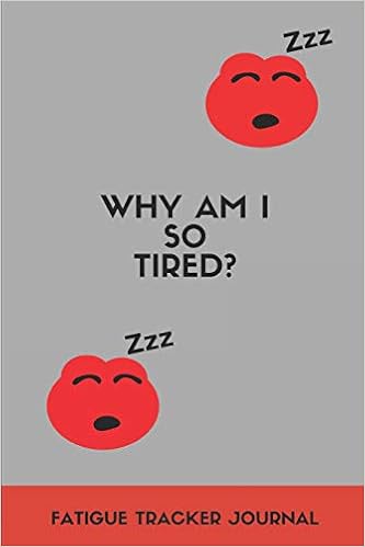 Amazon Com Why Am I So Tired Fatigue Tracker Journal