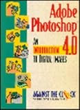 Adobe Photoshop 4.0 : An Introduction to Digital Images, , 0130958107