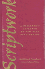 Scriptwork : A Director's Approach to New Play Development, Kahn, David and Breed, Donna, 0809319853