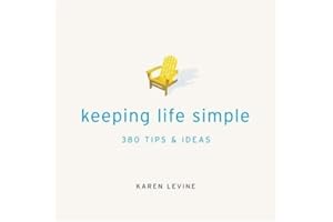 Keeping Life Simple: 300 Tips & Ideas