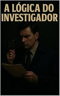 Livro A Lógica do Investigador: Técnicas de Investigação