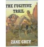Front cover for the book The Fugitive Trail by Zane Grey