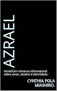 Livro Azrael: Azrael:Um romance sobrenatural sobre amor, destino e eternidade.