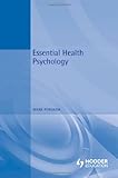 Essential Health Psychology, Forshaw, Mark, 0340759712