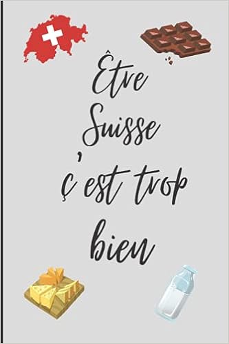 Etre Suisse C Est Trop Bien Carnet De Notes Pour Les Suisses Ou Pour Un Voyage En Suisse French Edition Merch Hanouch Amazon Com Books