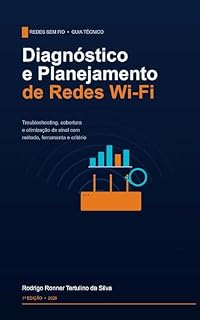 Livro Diagnóstico e Planejamento de Redes Wi-Fi: Troubleshooting, Cobertura e Otimização de Sinal (Série Wi-Fi Profissional Livro 2)