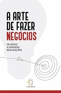 Livro A Arte de Fazer Negócios: de ideias a grandes realizações