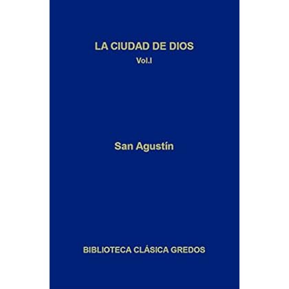 La ciudad de Dios. Libros I-VII (Biblioteca Clásica Gredos)