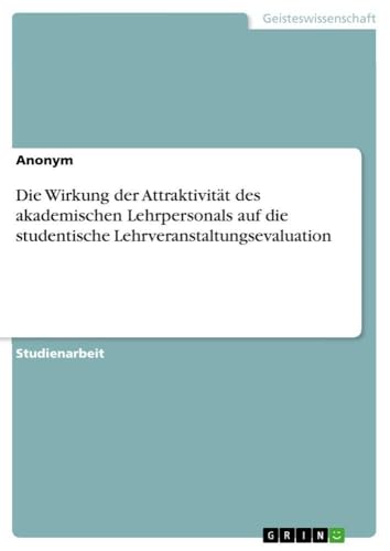 Die Wirkung der Attraktivität des akademischen Lehrpersonals auf die studentisc…