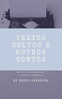 Livro Textos Soltos e Outros Contos: Um livro de memórias e outras histórias