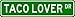 TACO LOVER Street Sign ~ Custom Sticker Decal Wall Window Door Art Vinyl Street Signs - 8.25" X 2.0"