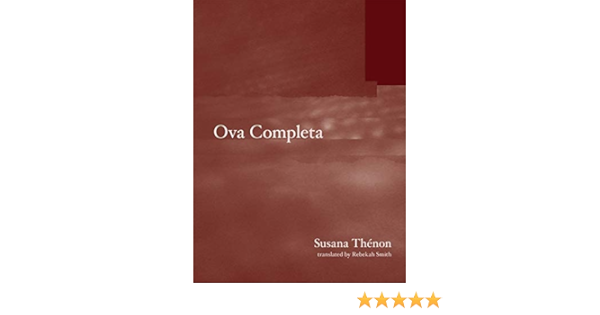 Amazon.com: Ova Completa (Lost Literature): 9781946433541: Thenon, Susana,  Smith, Rebekah: Libros