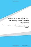 Paperback 30 Day Journal & Tracker: Reversing Inflammatory Myopathy: The Raw Vegan Plant-Based Detoxification & Regeneration Journal & Tracker for Healing. Journal 1 Book