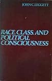 Race, Class and Political Consciousness, Leggett, John, 0870732579
