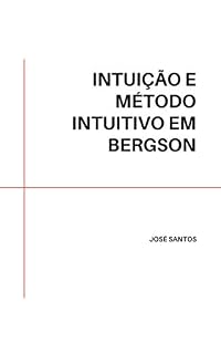 Livro INTUIÇÃO E MÉTODO INTUITIVO EM BERGSON