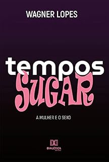 Livro Tempos Sugar: a mulher e o sexo
