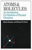 Atoms and Molecules : An Introduction for Students of Physical Chemistry, Karplus, M. and Porter, R. N., 080535218X