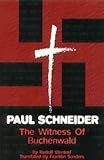 Paul Schneider : The Witness of Buchenwald, Wentorf, Rudolf, 092940808X