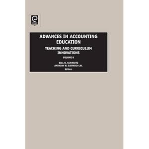 Advances in Accounting Education: Teaching and Curriculum Innovations, Volume 9 (Advances in Accounting Education Teaching and Curriculum Innovations)