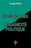 Désir de Dieu Et Organicité Politique (French Edition) by