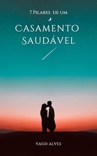 7 Pilares de um casamento saudável: A pedagogia do amor.