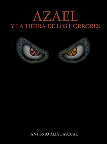 AZAEL Y LA TIERRA DE LOS HORRORES (Spanish Edition)