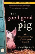 The Good Good Pig: The Extraordinary Life of Christopher Hogwood