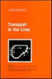 Transport in the Liver : Proceedings of the 74th Falk Symposium Held in Heidelberg, Germany, January 27-18, 1994, , 0792388585