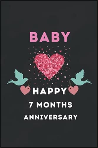 Happy 7 Month Anniversary Happy 7 Months Anniversary: This 6 X 9 Inches Notebook Is A Perfect Gift  For Girls, Boys, Men And Women As An Alternative To The Card.: Print,  Rafurt: 9798476114604: Amazon.com: Books