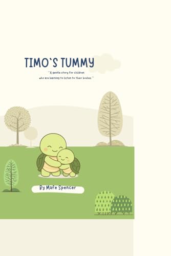 TIMO`S TUMMY: A gentle story for children who are learning to listen to their bodies.