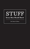 Stuff Every Man Should Know (Stuff You Should Know)
