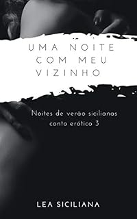 Livro Uma Noite com Meu Vizinho: conto erótico de inimigos para amantes (Noites de verão sicilianas)