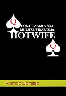 Livro COMO FAZER A SUA MULHER VIRAR UMA HOTWIFE