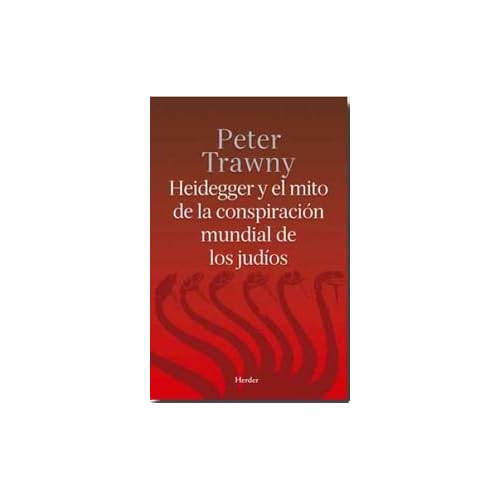 Heidegger y el mito de la conspiración mundial de los judíos Heidegger y el mito de la conspiración mundial de los judíos