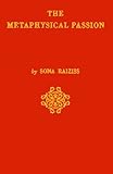 Metaphysical Passion : Seven Modern American Poets and the Seventeenth Century Tradition, Raiziss, Sona, 0837133432