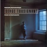 Serge Tousignant : Phases Through Photography, , 0888845618