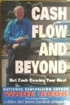 Cash flow and beyond: A collection of wisdom and formulas for increasing cash flow, protecting assets, enhancing wealth, preparing for a great ... to loved ones all you've worked for