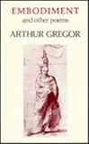 Embodiment, and Other Poems, Gregor, Arthur, 0935296298