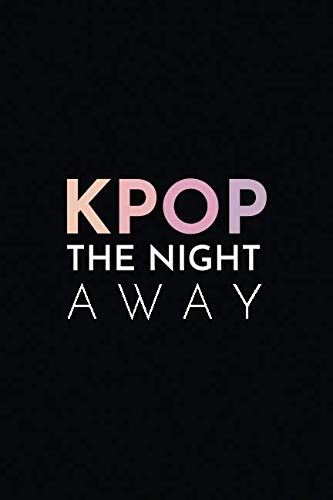 Kpop the Night Away: Blank Lined Journal