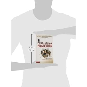 El privilegio de la persecución: y otras cosas que la iglesia global conoce y nosotros no (Spanish Edition)