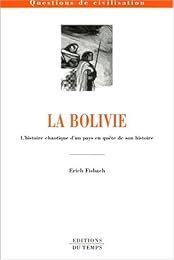 La  Bolivie ou L'histoire chaotique d'un pays en quête de son histoire