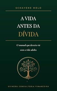 Livro A VIDA ANTES DA DÍVIDA: O manual que deveria vir com a vida adulta (Construindo Prosperidade)