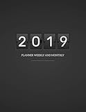 2019 Planner Weekly and Monthly: A Year - 365 Daily - 52 Week journal Planner Calendar Schedule Orga