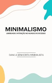 Livro Minimalismo: Liberdade e Intenção no Mundo do Excesso