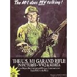 The M1 does my talking!: The U.S. M1 Garand rifle in pictures : World War Two and the Korean War, also origin, development, a