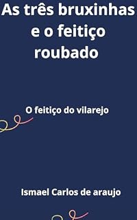 Livro As três bruxinhas e o feitiço roubado