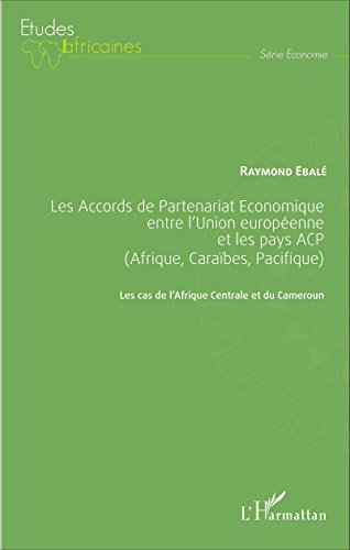 Les  Accords de Partenariat Economique entre l'Union européenne et les pays ACP (Afrique, Caraïbes, Pacifique)