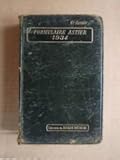 Formulaire astier - vade-mecum de médecine pratique : pharmacologie,
traitement des affections médicales, chirurgicales et spéciales,
hygiène et .