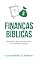 Livro Finanças Bíblicas : Aprenda a gerir suas finanças à luz da Biblia